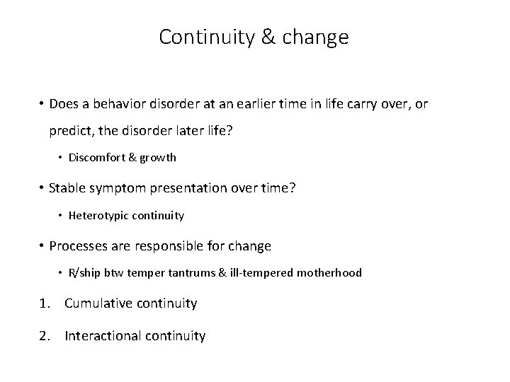 Continuity & change • Does a behavior disorder at an earlier time in life