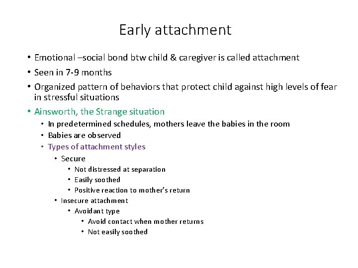 Early attachment • Emotional –social bond btw child & caregiver is called attachment •