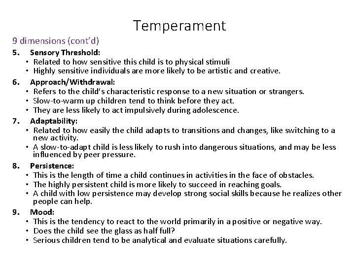 9 dimensions (cont’d) 5. 6. 7. 8. 9. Temperament Sensory Threshold: • Related to 9 dimensions (cont’d) 5. 6. 7. 8. 9. Temperament Sensory Threshold: • Related to