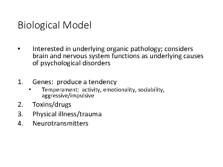 Biological Model • Interested in underlying organic pathology; considers brain and nervous system functions