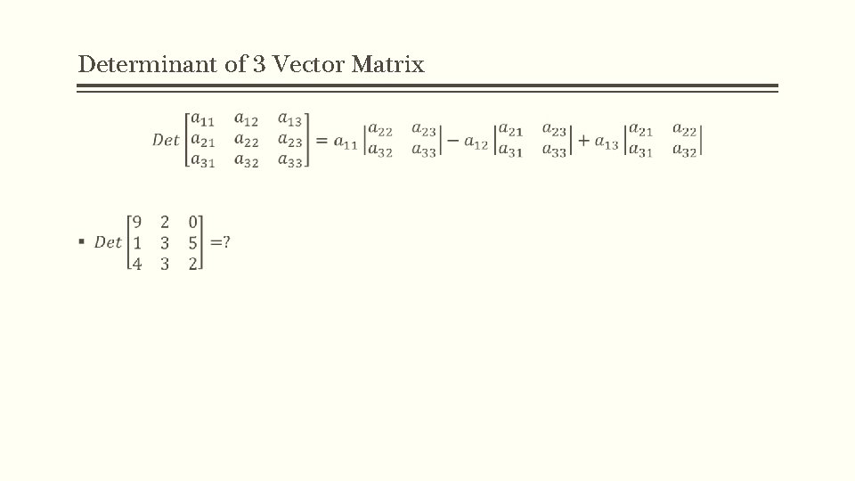 Determinant of 3 Vector Matrix § 