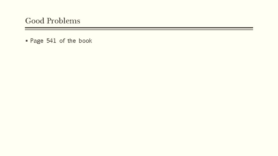 Good Problems § Page 541 of the book 