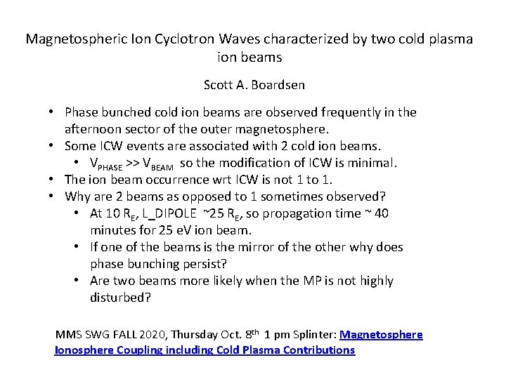 Magnetospheric Ion Cyclotron Waves characterized by two cold plasma ion beams Scott A. Boardsen