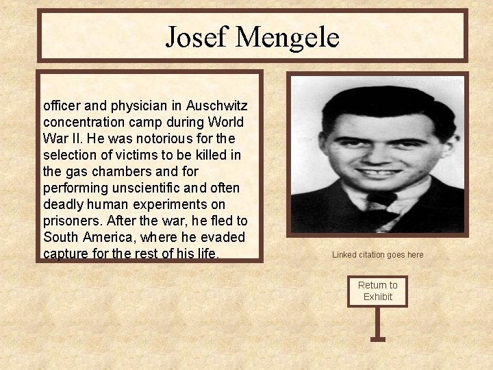 Josef Mengele officer and physician in Auschwitz concentration camp during World War II. He