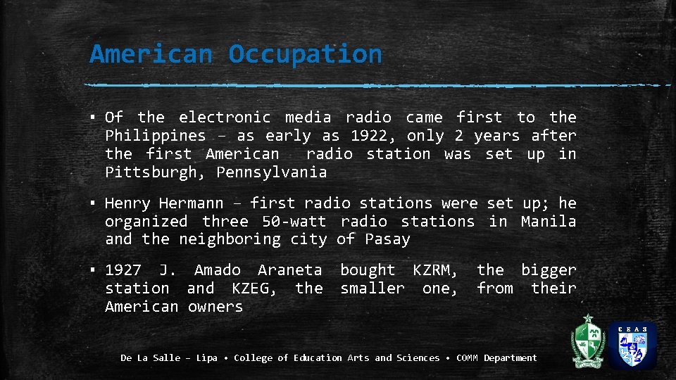 American Occupation ▪ Of the electronic media radio came first to the Philippines –