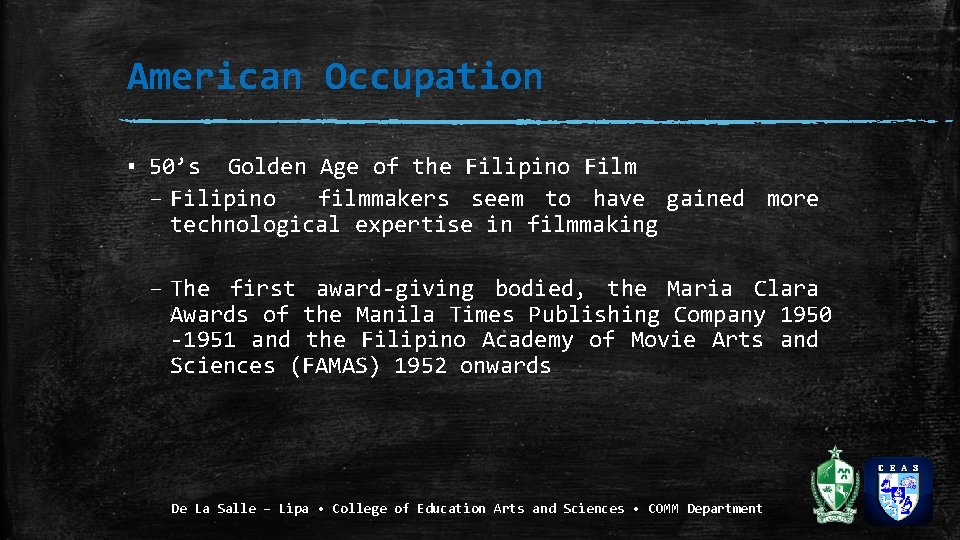 American Occupation ▪ 50’s Golden Age of the Filipino Film – Filipino filmmakers seem