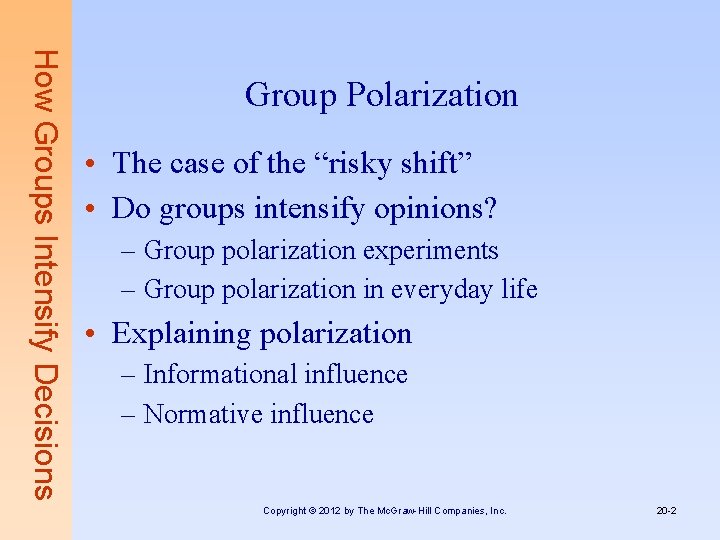 How Groups Intensify Decisions Group Polarization • The case of the “risky shift” •