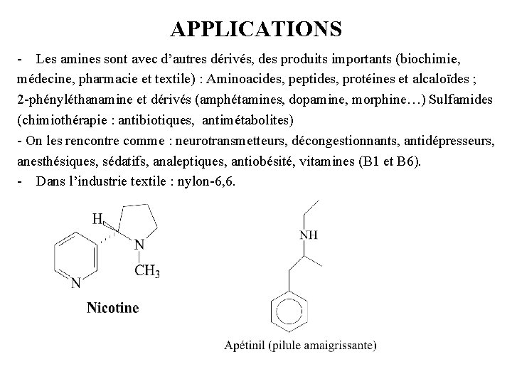 APPLICATIONS - Les amines sont avec d’autres dérivés, des produits importants (biochimie, médecine, pharmacie