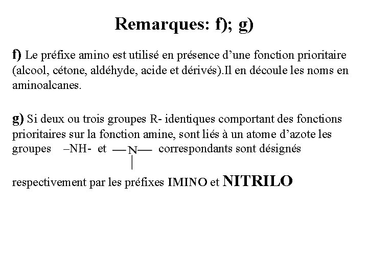 Remarques: f); g) f) Le préfixe amino est utilisé en présence d’une fonction prioritaire