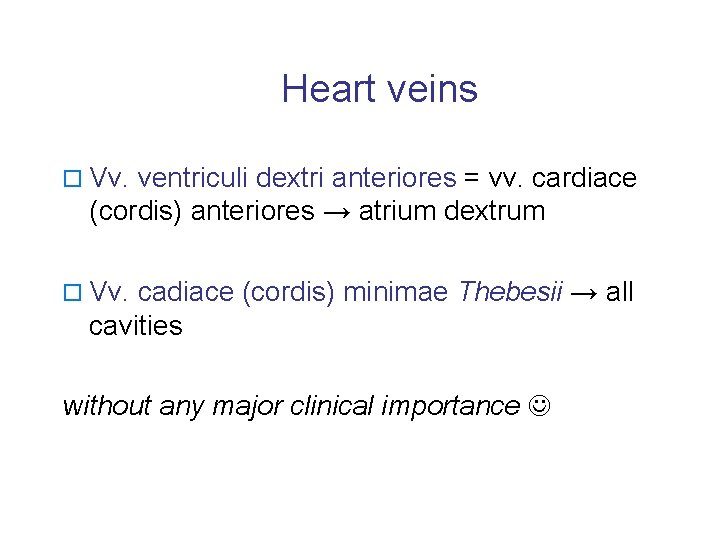 Heart veins o Vv. ventriculi dextri anteriores = vv. cardiace (cordis) anteriores → atrium