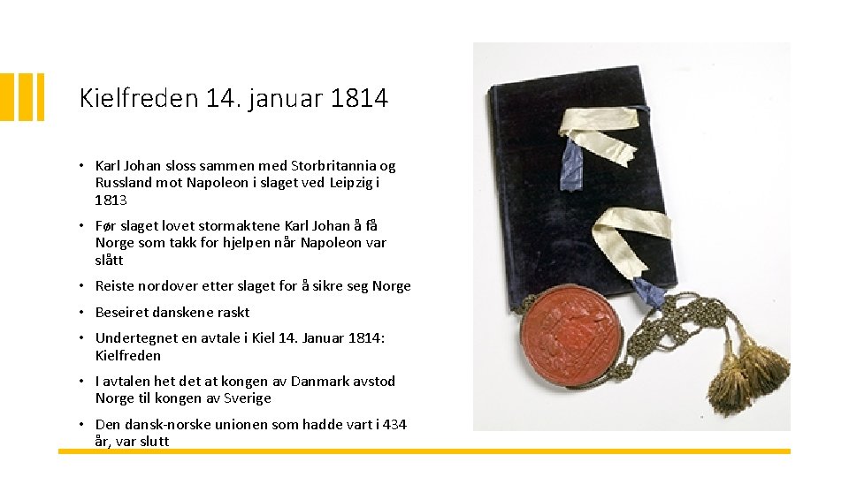 Kielfreden 14. januar 1814 • Karl Johan sloss sammen med Storbritannia og Russland mot