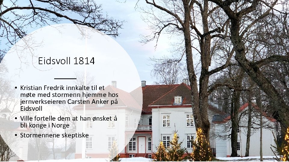 Eidsvoll 1814 • Kristian Fredrik innkalte til et møte med stormenn hjemme hos jernverkseieren