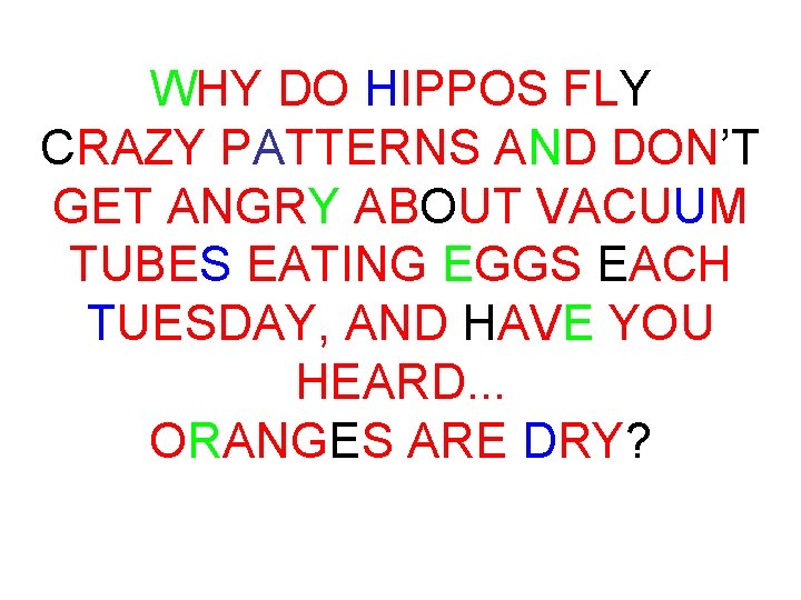 WHY DO HIPPOS FLY CRAZY PATTERNS AND DON’T GET ANGRY ABOUT VACUUM TUBES EATING