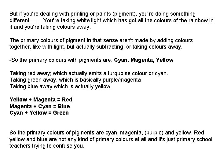 But if you're dealing with printing or paints (pigment), you're doing something different……. .
