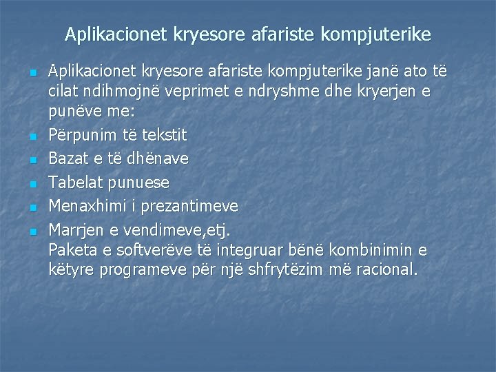 Aplikacionet kryesore afariste kompjuterike n n n Aplikacionet kryesore afariste kompjuterike janë ato të Aplikacionet kryesore afariste kompjuterike n n n Aplikacionet kryesore afariste kompjuterike janë ato të