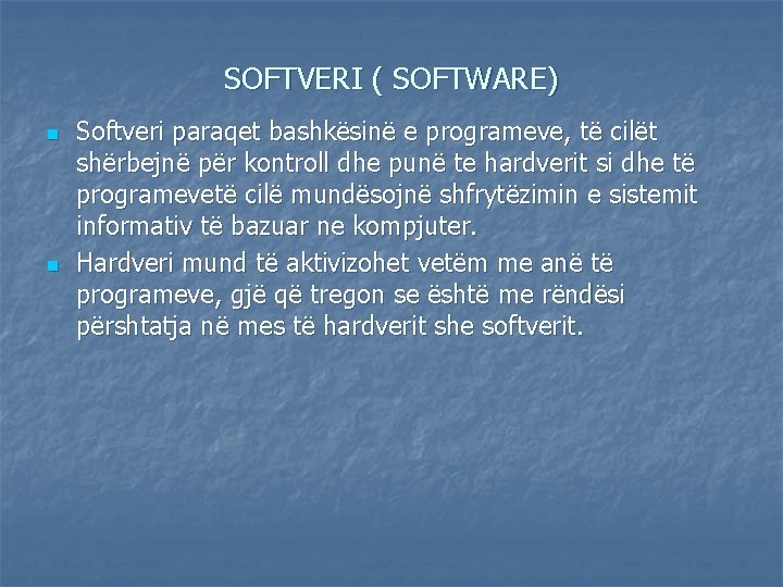 SOFTVERI ( SOFTWARE) n n Softveri paraqet bashkësinë e programeve, të cilët shërbejnë për SOFTVERI ( SOFTWARE) n n Softveri paraqet bashkësinë e programeve, të cilët shërbejnë për