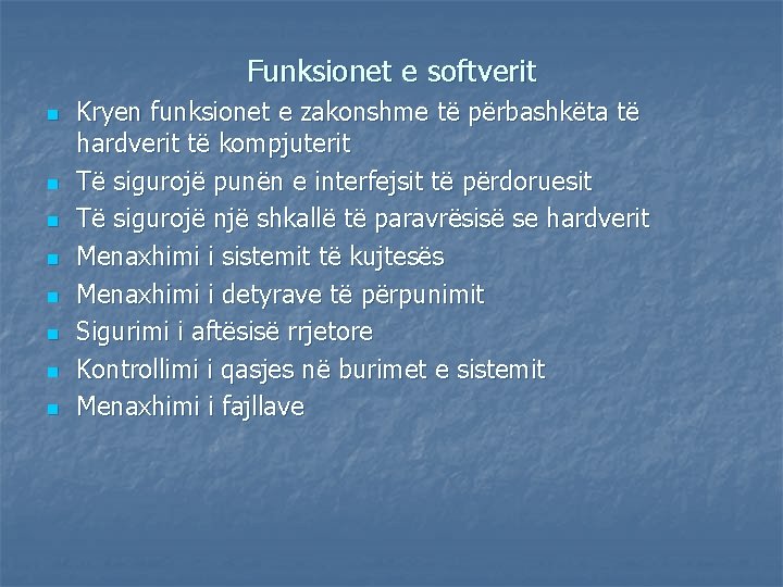 Funksionet e softverit n n n n Kryen funksionet e zakonshme të përbashkëta të Funksionet e softverit n n n n Kryen funksionet e zakonshme të përbashkëta të
