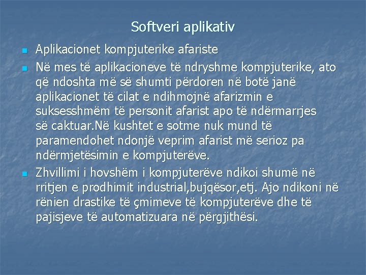 Softveri aplikativ n n n Aplikacionet kompjuterike afariste Në mes të aplikacioneve të ndryshme Softveri aplikativ n n n Aplikacionet kompjuterike afariste Në mes të aplikacioneve të ndryshme