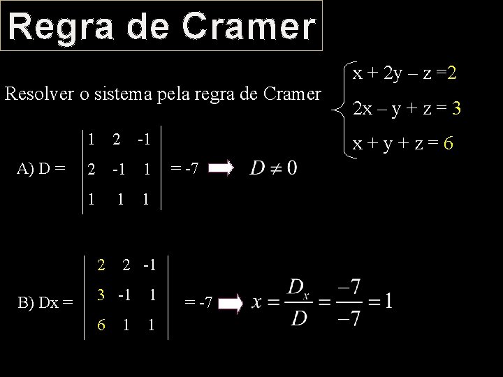 Regra de Cramer Resolver o sistema pela regra de Cramer 1 2 -1 A)