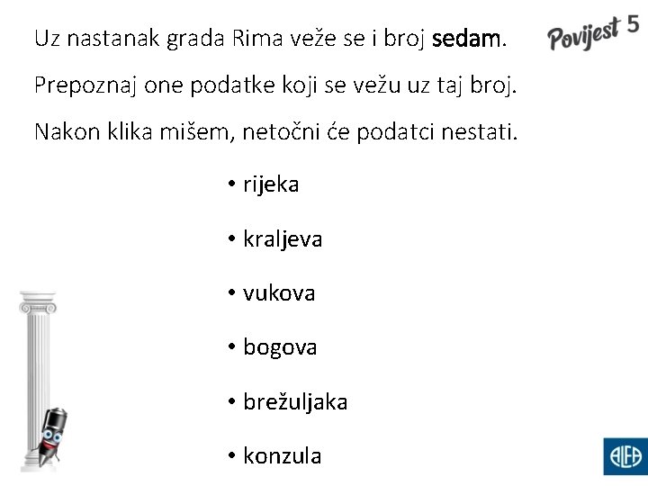 Uz nastanak grada Rima veže se i broj sedam. Prepoznaj one podatke koji se