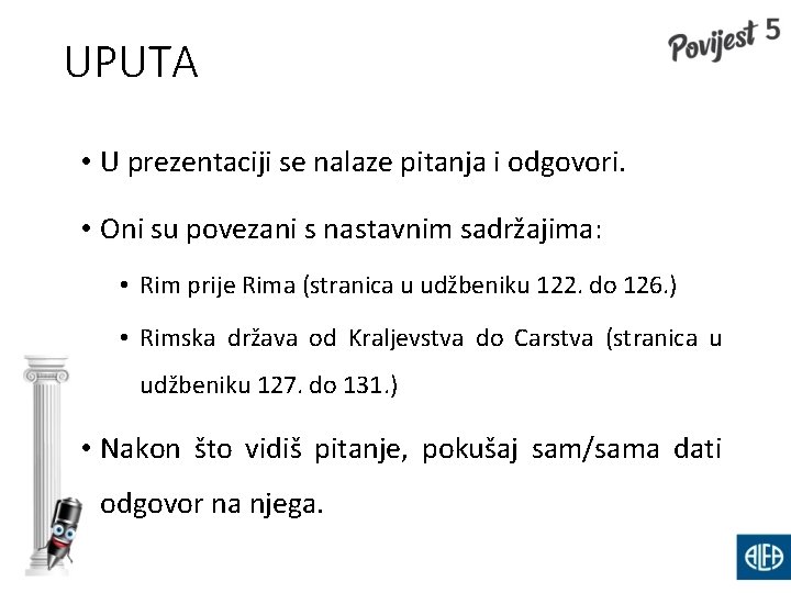 UPUTA • U prezentaciji se nalaze pitanja i odgovori. • Oni su povezani s