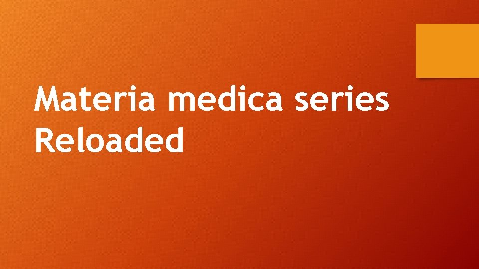 Materia medica series Reloaded 