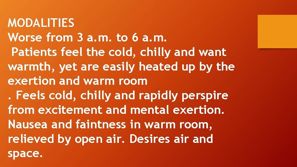 MODALITIES Worse from 3 a. m. to 6 a. m. Patients feel the cold,