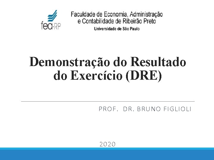 Demonstração do Resultado do Exercício (DRE) PROF. DR. BRUNO FIGLIOLI 2020 