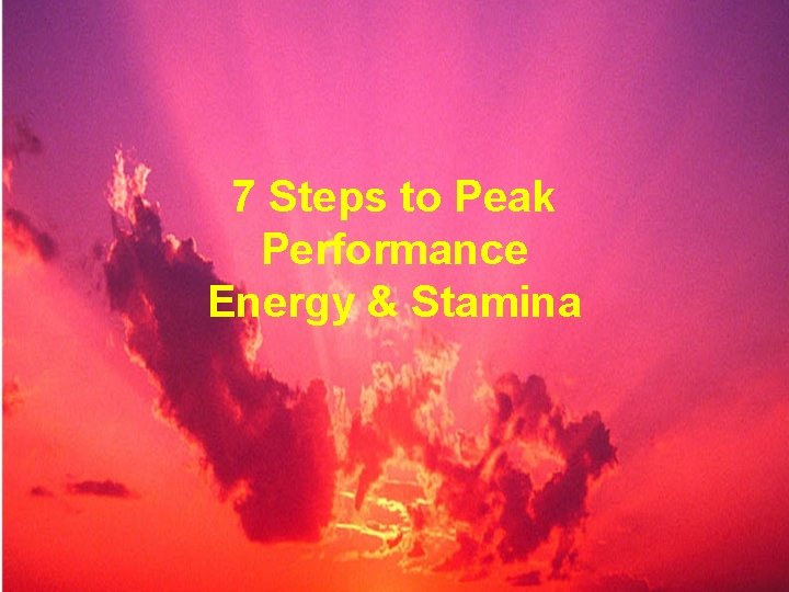 7 Steps to Peak Performance Energy & Stamina 