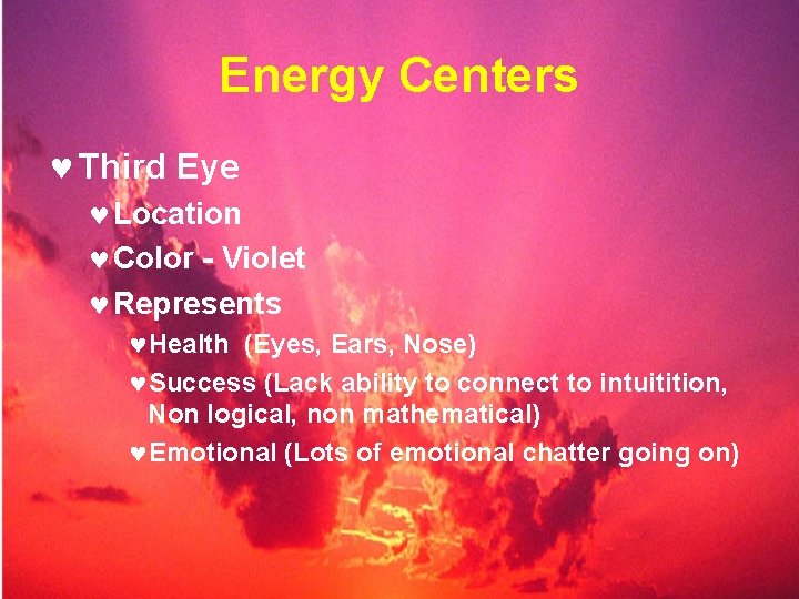 Energy Centers © Third Eye © Location © Color - Violet © Represents ©Health