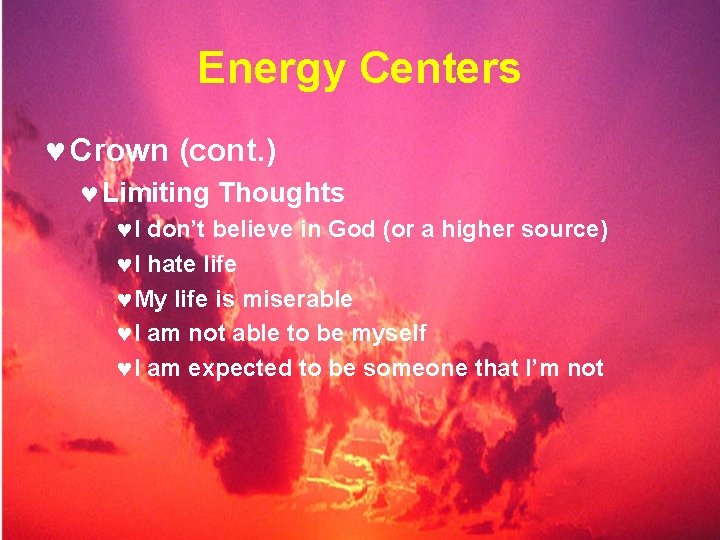 Energy Centers © Crown (cont. ) © Limiting Thoughts ©I don’t believe in God