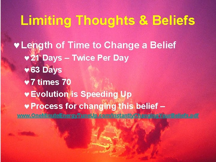 Limiting Thoughts & Beliefs © Length of Time to Change a Belief © 21