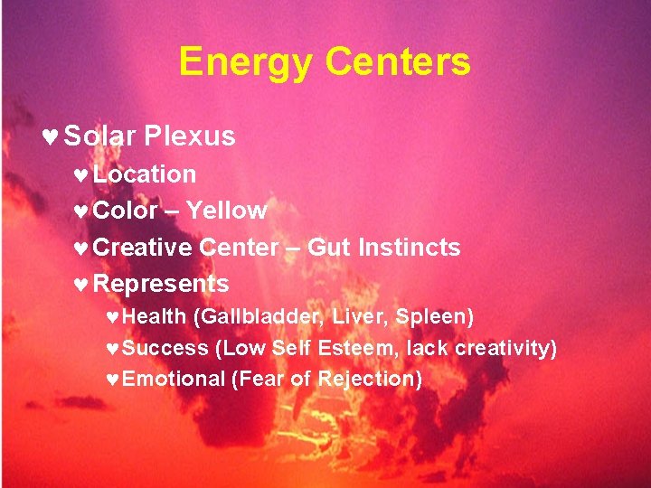 Energy Centers © Solar Plexus © Location © Color – Yellow © Creative Center