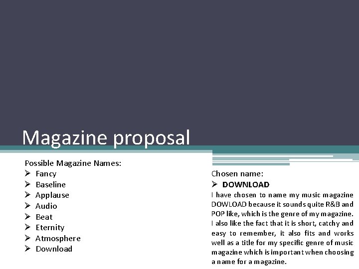 Magazine proposal Possible Magazine Names: Ø Fancy Ø Baseline Ø Applause Ø Audio Ø