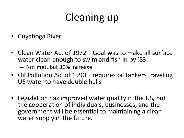 Cleaning up • Cuyahoga River • Clean Water Act of 1972 – Goal was