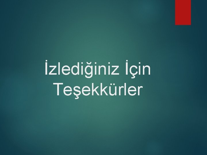 İzlediğiniz İçin Teşekkürler 