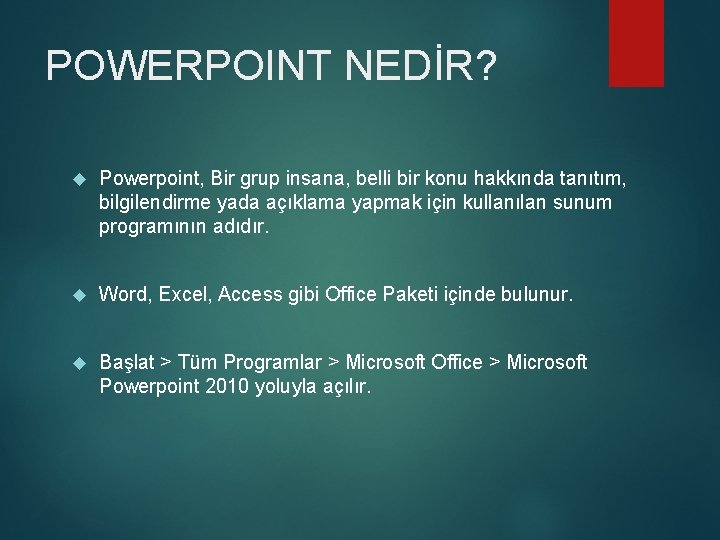 POWERPOINT NEDİR? Powerpoint, Bir grup insana, belli bir konu hakkında tanıtım, bilgilendirme yada açıklama