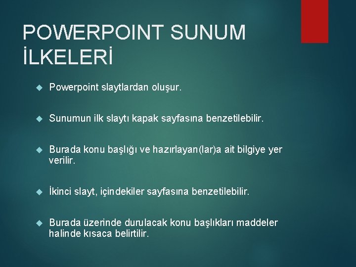 POWERPOINT SUNUM İLKELERİ Powerpoint slaytlardan oluşur. Sunumun ilk slaytı kapak sayfasına benzetilebilir. Burada konu