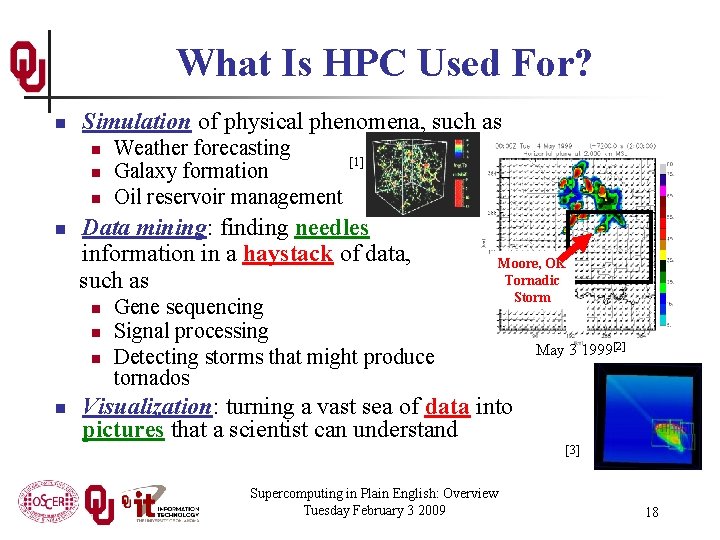 What Is HPC Used For? n Simulation of physical phenomena, such as n n