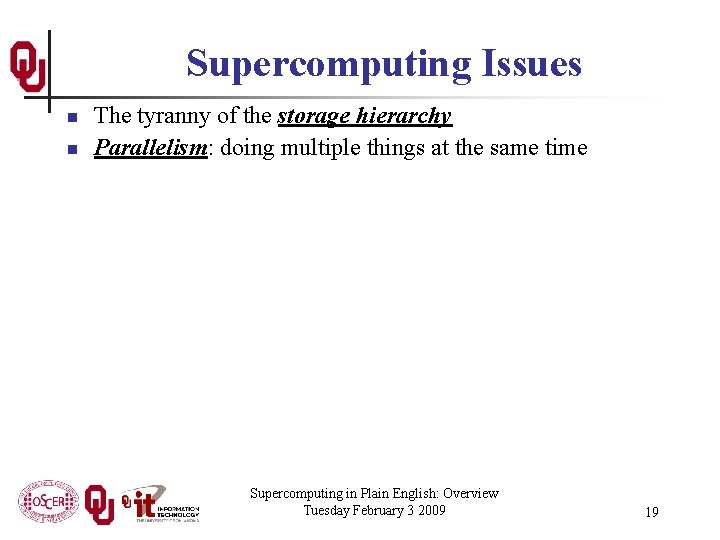 Supercomputing Issues n n The tyranny of the storage hierarchy Parallelism: doing multiple things