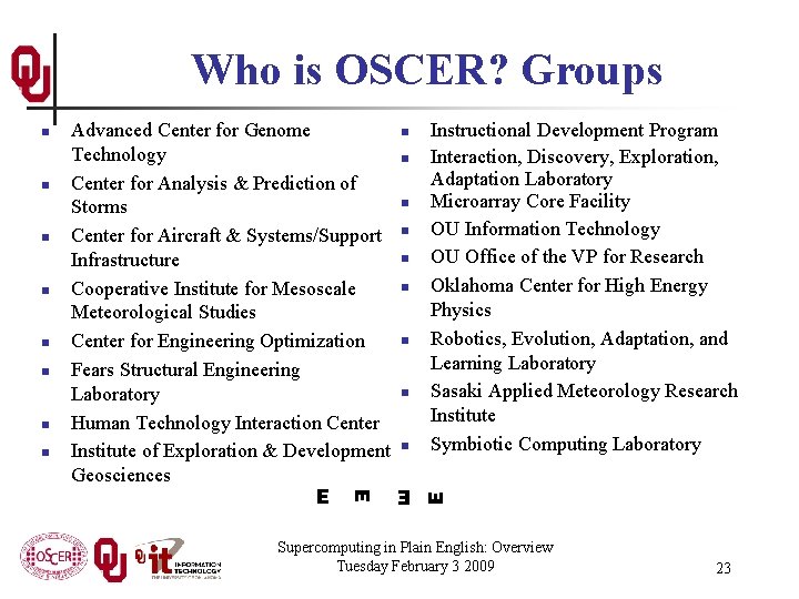 Who is OSCER? Groups n n n n Instructional Development Program Interaction, Discovery, Exploration,