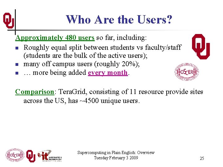 Who Are the Users? Approximately 480 users so far, including: n Roughly equal split