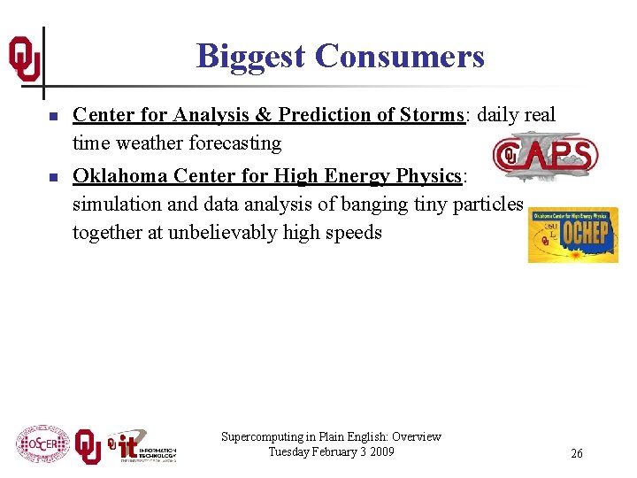 Biggest Consumers n n Center for Analysis & Prediction of Storms: daily real time