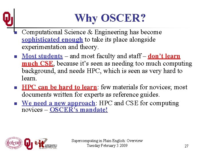 Why OSCER? n n Computational Science & Engineering has become sophisticated enough to take