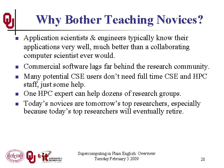 Why Bother Teaching Novices? n n n Application scientists & engineers typically know their