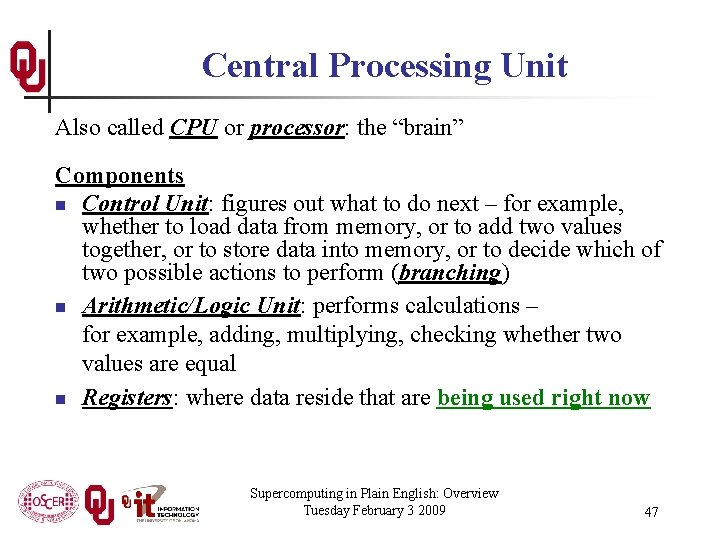 Central Processing Unit Also called CPU or processor: the “brain” Components n Control Unit: