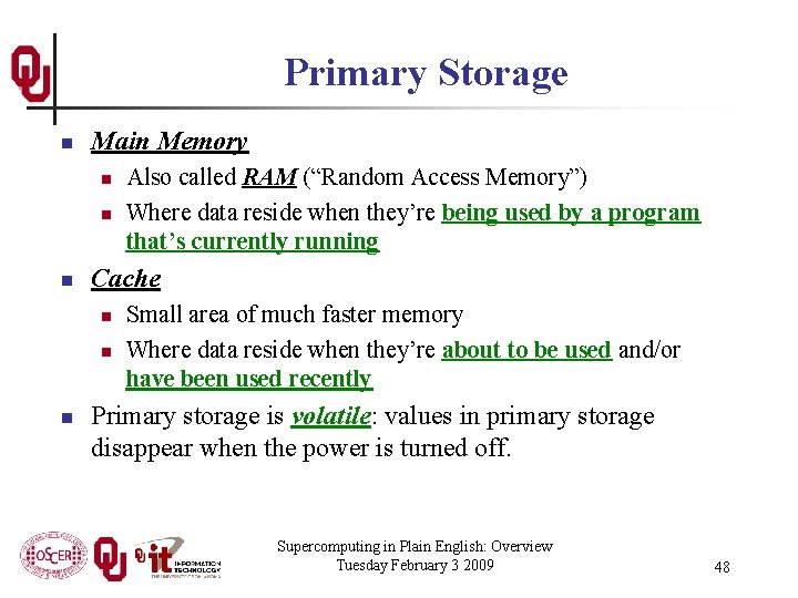 Primary Storage n Main Memory n n n Cache n n n Also called