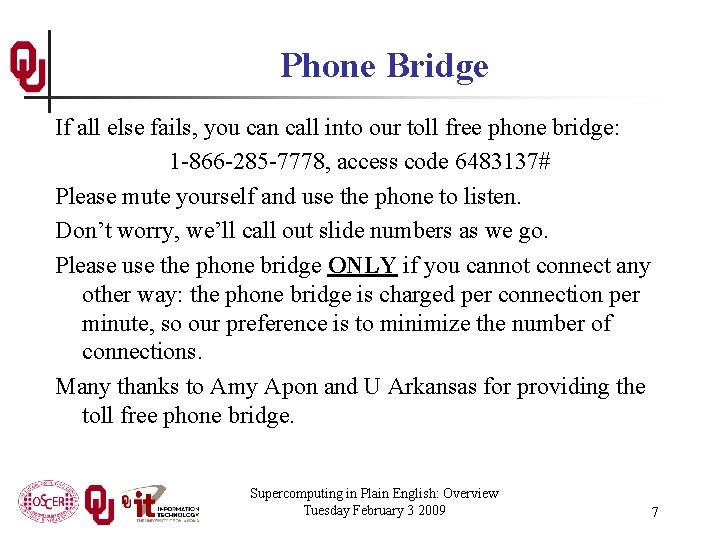 Phone Bridge If all else fails, you can call into our toll free phone