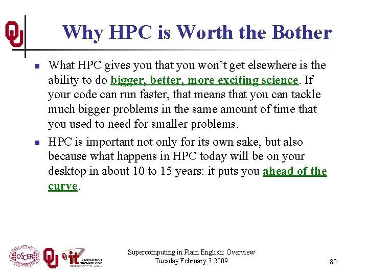 Why HPC is Worth the Bother n n What HPC gives you that you