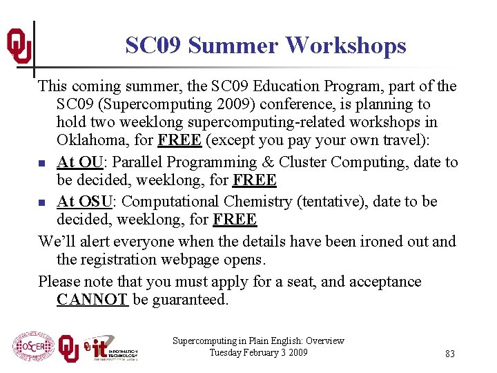 SC 09 Summer Workshops This coming summer, the SC 09 Education Program, part of